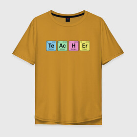 Мужская футболка хлопок Oversize с принтом Teacher в Петрозаводске, 100% хлопок | свободный крой, круглый ворот, “спинка” длиннее передней части | cute | science | металл | наука | научный юмор | переодическая система | таблица | таблица менделеева | химические элементы | химия | юмор