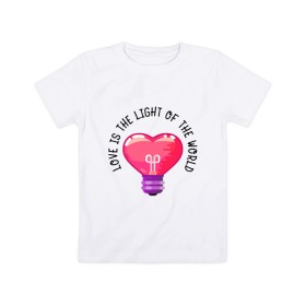 Детская футболка хлопок с принтом Love is the Light of the World в Петрозаводске, 100% хлопок | круглый вырез горловины, полуприлегающий силуэт, длина до линии бедер | art | heart | light | world | арт | лампочка | любовь | мир | свет | сердце