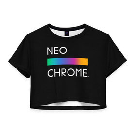 Женская футболка Crop-top 3D с принтом NEO CHROME в Петрозаводске, 100% полиэстер | круглая горловина, длина футболки до линии талии, рукава с отворотами | Тематика изображения на принте: rgb | контрастный | круг | металл | мудрость | мысль | надпись | палитра | радуга | радужный | символ | сфера | текст | фраза | цветной | яркий