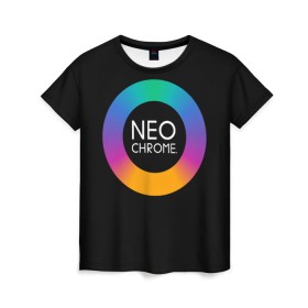 Женская футболка 3D с принтом NEO CHROME в Петрозаводске, 100% полиэфир ( синтетическое хлопкоподобное полотно) | прямой крой, круглый вырез горловины, длина до линии бедер | контрастный | металл | радуга | радужный | цветной | яркий