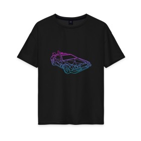 Женская футболка хлопок Oversize с принтом DeLorean gradient в Петрозаводске, 100% хлопок | свободный крой, круглый ворот, спущенный рукав, длина до линии бедер
 | автомобиль | арт | градиент | машина | неон | силуэт | тачка | фильм | цвета