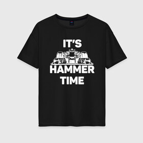 Женская футболка хлопок Oversize с принтом Its hammer time в Петрозаводске, 100% хлопок | свободный крой, круглый ворот, спущенный рукав, длина до линии бедер
 | hammer time | lewis hamilton | льюис хэмилтон