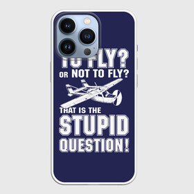 Чехол для iPhone 13 Pro с принтом Летать, или не летать в Петрозаводске,  |  | Тематика изображения на принте: cessna | fly | flyer | p | pilot | plane | question | stupid | авиатор | авиация | быть | вопрос | вот | гамлет | глупость | глупый | летать | летчик | летчики | летчику | пилот | пилоту | пилоты | полет | самолет | цессна | шекспир
