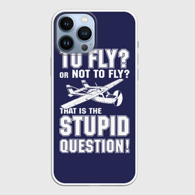 Чехол для iPhone 13 Pro Max с принтом Летать, или не летать в Петрозаводске,  |  | Тематика изображения на принте: cessna | fly | flyer | p | pilot | plane | question | stupid | авиатор | авиация | быть | вопрос | вот | гамлет | глупость | глупый | летать | летчик | летчики | летчику | пилот | пилоту | пилоты | полет | самолет | цессна | шекспир