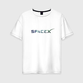 Женская футболка хлопок Oversize с принтом SpaceX в Петрозаводске, 100% хлопок | свободный крой, круглый ворот, спущенный рукав, длина до линии бедер
 | space | spacex | tesla | астрономия | илон маск | космонавт | космос | прикольная надпись | спэйс икс