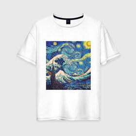 Женская футболка хлопок Oversize с принтом Звездная ночь в Петрозаводске, 100% хлопок | свободный крой, круглый ворот, спущенный рукав, длина до линии бедер
 | ван гог | звездная ночь | искусство | картина | классика