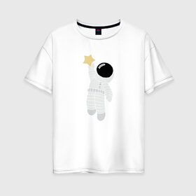 Женская футболка хлопок Oversize с принтом Космонавт и звезда в Петрозаводске, 100% хлопок | свободный крой, круглый ворот, спущенный рукав, длина до линии бедер
 | астронавт | звезда | космонавт | космос | прикольный
