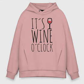 Мужское худи Oversize хлопок с принтом Wine Oclock в Петрозаводске, френч-терри — 70% хлопок, 30% полиэстер. Мягкий теплый начес внутри —100% хлопок | боковые карманы, эластичные манжеты и нижняя кромка, капюшон на магнитной кнопке | red wine | wine | вино | винчик | женские