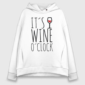 Женское худи Oversize хлопок с принтом Wine Oclock в Петрозаводске, френч-терри — 70% хлопок, 30% полиэстер. Мягкий теплый начес внутри —100% хлопок | боковые карманы, эластичные манжеты и нижняя кромка, капюшон на магнитной кнопке | red wine | wine | вино | винчик | женские