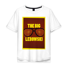 Мужская футболка хлопок Oversize с принтом The Big Lebowski в Петрозаводске, 100% хлопок | свободный крой, круглый ворот, “спинка” длиннее передней части | Тематика изображения на принте: the big lebowski | большой лебовски | кино | персонаж | чувак