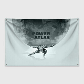 Флаг-баннер с принтом Power of the Atlas в Петрозаводске, 100% полиэстер | размер 67 х 109 см, плотность ткани — 95 г/м2; по краям флага есть четыре люверса для крепления | atlas | power | powerlifting | sport | strength | weightlifting | атлант | бодибилдинг | качок | пауэрлифтинг | сила | спорт