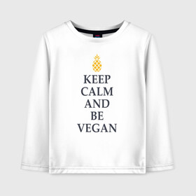 Детский лонгслив хлопок с принтом Keep calm and be vegan в Петрозаводске, 100% хлопок | круглый вырез горловины, полуприлегающий силуэт, длина до линии бедер | Тематика изображения на принте: keep calm and be vegan | vegaan | vegan | vegetables | vegetarian | ананас | веган | вегатерианец | вегетарианец | заткнись и будь веганом | зож | йога | медитация | овощи | экология | я веган