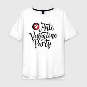 Мужская футболка хлопок Oversize с принтом Anti Valentine Party в Петрозаводске, 100% хлопок | свободный крой, круглый ворот, “спинка” длиннее передней части | 14 февраля | антивалентин | день святого  валентина | любовь | подарок