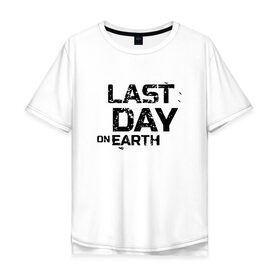 Мужская футболка хлопок Oversize с принтом Last Day On Earth в Петрозаводске, 100% хлопок | свободный крой, круглый ворот, “спинка” длиннее передней части | 
