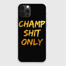 Чехол для iPhone 12 Pro Max с принтом Champ shit only в Петрозаводске, Силикон |  | champ | el cucuy | ferguson | goin diamond | mma | tony | ufc | бабай. бабайка | бокс | борьба | джиу джитсу | тони | фергюсон | чемпион | эль кукуй