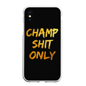 Чехол для iPhone XS Max матовый с принтом Champ shit only в Петрозаводске, Силикон | Область печати: задняя сторона чехла, без боковых панелей | champ | el cucuy | ferguson | goin diamond | mma | tony | ufc | бабай. бабайка | бокс | борьба | джиу джитсу | тони | фергюсон | чемпион | эль кукуй