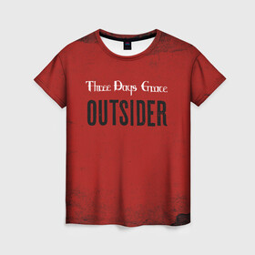 Женская футболка 3D с принтом Three days grace. Outsider в Петрозаводске, 100% полиэфир ( синтетическое хлопкоподобное полотно) | прямой крой, круглый вырез горловины, длина до линии бедер | days | grace | outsider | three | аутсайдер