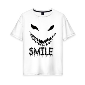 Женская футболка хлопок Oversize с принтом Smile в Петрозаводске, 100% хлопок | свободный крой, круглый ворот, спущенный рукав, длина до линии бедер
 | smile | улыбнись