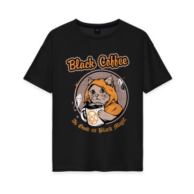 Женская футболка хлопок Oversize с принтом Black Coffee Cat в Петрозаводске, 100% хлопок | свободный крой, круглый ворот, спущенный рукав, длина до линии бедер
 | cat | cats | coffee | kitty | magic | prints | картинки | кот | котики | коты | котэ | котята | кофе | кошки | магия | майки | мем | мода | прикол | принты | стиль | тренд | футболки | яркие | яркость