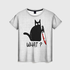 Женская футболка 3D с принтом What cat в Петрозаводске, 100% полиэфир ( синтетическое хлопкоподобное полотно) | прямой крой, круглый вырез горловины, длина до линии бедер | Тематика изображения на принте: cat | kitten | knife | what | вопрос | киса | кот | котёнок | кошак | кошка | кровь | нож | удивление | что