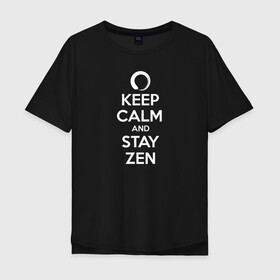 Мужская футболка хлопок Oversize с принтом Keep calm & stay Zen в Петрозаводске, 100% хлопок | свободный крой, круглый ворот, “спинка” длиннее передней части | aum | zen | будда | буддизм | дзен | мантра | ом | религия