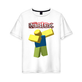 Женская футболка хлопок Oversize с принтом Roblox Dab в Петрозаводске, 100% хлопок | свободный крой, круглый ворот, спущенный рукав, длина до линии бедер
 | game | game roblox | logo roblox | online game | oof roblox dabbing | roblox | roblox dab | roblox noob | игра | игра роблокс | лого роблокс | онлайн игра | онлайн игра роблокс | роблокс | роблокс даб