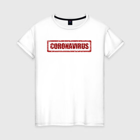Женская футболка хлопок с принтом Коронавирус в Петрозаводске, 100% хлопок | прямой крой, круглый вырез горловины, длина до линии бедер, слегка спущенное плечо | coronavirus | болезнь | вирус | вспышка | надпись | пандемия | эпидемия