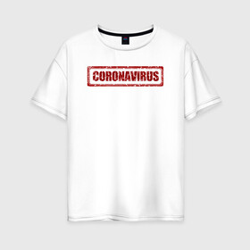 Женская футболка хлопок Oversize с принтом Коронавирус в Петрозаводске, 100% хлопок | свободный крой, круглый ворот, спущенный рукав, длина до линии бедер
 | coronavirus | болезнь | вирус | вспышка | надпись | пандемия | эпидемия