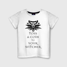 Детская футболка хлопок с принтом Toss a coin to your witcher в Петрозаводске, 100% хлопок | круглый вырез горловины, полуприлегающий силуэт, длина до линии бедер | the witcher | witcher | ведьмак
