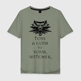 Мужская футболка хлопок Oversize с принтом Toss a coin to your witcher в Петрозаводске, 100% хлопок | свободный крой, круглый ворот, “спинка” длиннее передней части | the witcher | witcher | ведьмак