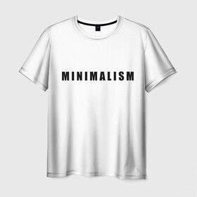 Мужская футболка 3D с принтом Минимализм в Петрозаводске, 100% полиэфир | прямой крой, круглый вырез горловины, длина до линии бедер | art | minimalism | style | арт | без дизайна | буквы | иностранная | искусство | минимализм | надпись | прикольная | символ | стиль | шрифт