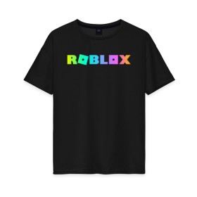 Женская футболка хлопок Oversize с принтом ROBLOX в Петрозаводске, 100% хлопок | свободный крой, круглый ворот, спущенный рукав, длина до линии бедер
 | roblox | игра | компьютерная игра | логотип | онлайн | онлайн игра | роблакс | роблокс