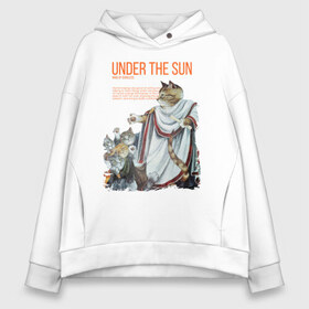 Женское худи Oversize хлопок с принтом Under the Sun в Петрозаводске, френч-терри — 70% хлопок, 30% полиэстер. Мягкий теплый начес внутри —100% хлопок | боковые карманы, эластичные манжеты и нижняя кромка, капюшон на магнитной кнопке | cat | cats | sun | sun day | античность | кот | котики | солнце