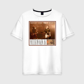 Женская футболка хлопок Oversize с принтом NIRVANA в Петрозаводске, 100% хлопок | свободный крой, круглый ворот, спущенный рукав, длина до линии бедер
 | мерч nirvana (smells like teen spirit)