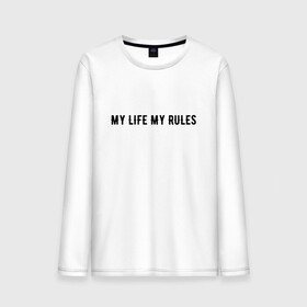 Мужской лонгслив хлопок с принтом MY LIFE MY RULES в Петрозаводске, 100% хлопок |  | Тематика изображения на принте: life | my | rules | жизнь | знаменитая | минимализм | мои | моя | на | надпись | правила | простая | цитата