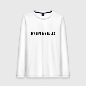 Мужской лонгслив хлопок с принтом MY LIFE MY RULES в Петрозаводске, 100% хлопок |  | life | my | rules | жизнь | знаменитая | минимализм | мои | моя | на | надпись | правила | простая | цитата