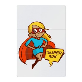 Магнитный плакат 2Х3 с принтом Super mom в Петрозаводске, Полимерный материал с магнитным слоем | 6 деталей размером 9*9 см | Тематика изображения на принте: блондинка | девушка | костюм | лучшая | мама | маска | мульт | надпись | плащ | супер | супергерой