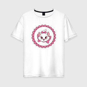 Женская футболка хлопок Oversize с принтом Кошечка Мари в Петрозаводске, 100% хлопок | свободный крой, круглый ворот, спущенный рукав, длина до линии бедер
 | 