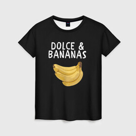 Женская футболка 3D с принтом Dolce and Bananas в Петрозаводске, 100% полиэфир ( синтетическое хлопкоподобное полотно) | прямой крой, круглый вырез горловины, длина до линии бедер | banana | dolce and gabbana | банан | бананы | дольче и габбана | на английском | на иностранном | надписи на английском | надпись | прикольные надписи | слово | слоган | со словом | чёрно белая