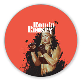 Коврик для мышки круглый с принтом Ronda Rousey в Петрозаводске, резина и полиэстер | круглая форма, изображение наносится на всю лицевую часть | mma | ronda rousey | rowdy | ufc | мма | ронда роузи