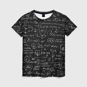 Женская футболка 3D с принтом Математические формулы в Петрозаводске, 100% полиэфир ( синтетическое хлопкоподобное полотно) | прямой крой, круглый вырез горловины, длина до линии бедер | formula | math | school | алгебра | математика | матеша | предметы | теорема | универ | физика | формула | школа