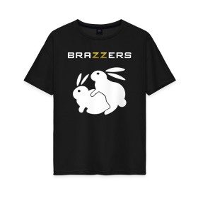 Женская футболка хлопок Oversize с принтом Brazzers в Петрозаводске, 100% хлопок | свободный крой, круглый ворот, спущенный рукав, длина до линии бедер
 | brazzers | а | бразерс | браззерс | братья | зайцы | звезда | кролики | надпись | прикол | проно хуб | сайт | 