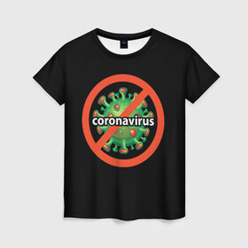 Женская футболка 3D с принтом Стоп Коронавирус в Петрозаводске, 100% полиэфир ( синтетическое хлопкоподобное полотно) | прямой крой, круглый вырез горловины, длина до линии бедер | coronavirus | covid 19 | арт | болезни | вирус | грипп | коронавирус | надписи | эпидемия