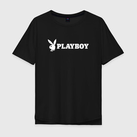 Мужская футболка хлопок Oversize с принтом PLAYBOY в Петрозаводске, 100% хлопок | свободный крой, круглый ворот, “спинка” длиннее передней части | brand | brazzers | faketaxi | hub | mode | playboy | бразерс | бренд | мода | фейк такси