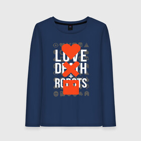 Женский лонгслив хлопок с принтом LOVE DEATH ROBOTS (LDR) в Петрозаводске, 100% хлопок |  | death | fantastic | future | ldr | love | love death and robots | love death robots | netflix | robots | sci fi | будущее | лдр | любовь | нетфликс | роботы | фантастика