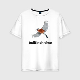 Женская футболка хлопок Oversize с принтом Bullfinch time в Петрозаводске, 100% хлопок | свободный крой, круглый ворот, спущенный рукав, длина до линии бедер
 | Тематика изображения на принте: bird | bullfinch | wings | летать | полет | птица | снегирь