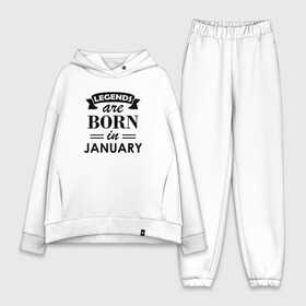 Женский костюм хлопок Oversize с принтом Legends are born in january в Петрозаводске,  |  | birthday | born | gift | happy birthday | legends | день рождения | легенды | подарка | праздник | январь