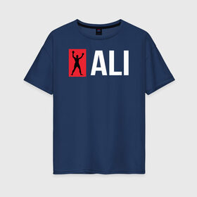 Женская футболка хлопок Oversize с принтом ALI в Петрозаводске, 100% хлопок | свободный крой, круглый ворот, спущенный рукав, длина до линии бедер
 | ali | boxer | boxing | fighting | muhammad | muhammed | али | мухаммед