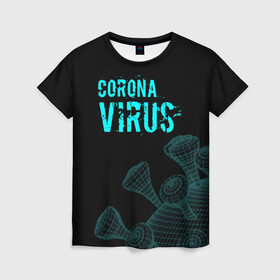 Женская футболка 3D с принтом CORONAVIRUS. в Петрозаводске, 100% полиэфир ( синтетическое хлопкоподобное полотно) | прямой крой, круглый вырез горловины, длина до линии бедер | coronavirus | plague inc | plague inc: evolved | вирус в китае | кнр | коронавирус | плагуе инк | плагуе инк: эволвед | эпидемия