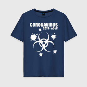 Женская футболка хлопок Oversize с принтом Coronavirus 2019 - nCoV в Петрозаводске, 100% хлопок | свободный крой, круглый ворот, спущенный рукав, длина до линии бедер
 | 2019   ncov | coronaviridae | coronavirus | covid | covid 19 | ncov | sars | virus | арт | биологическая опасность | болезнь | вирус | знак | карантин | корона | коронавирус | короновирус | мем | нков | нсов | пандемия | прикол | символ